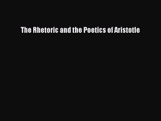 Download The Rhetoric and the Poetics of Aristotle  EBook