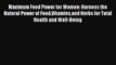 [Read book] Maximum Food Power for Women: Harness the Natural Power of FoodVitaminsand Herbs