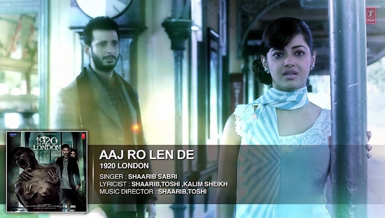 Aaj Ro Len De Full Song - 1920 LONDON - Sharman Joshi, Meera Chopra, Shaarib and Toshi