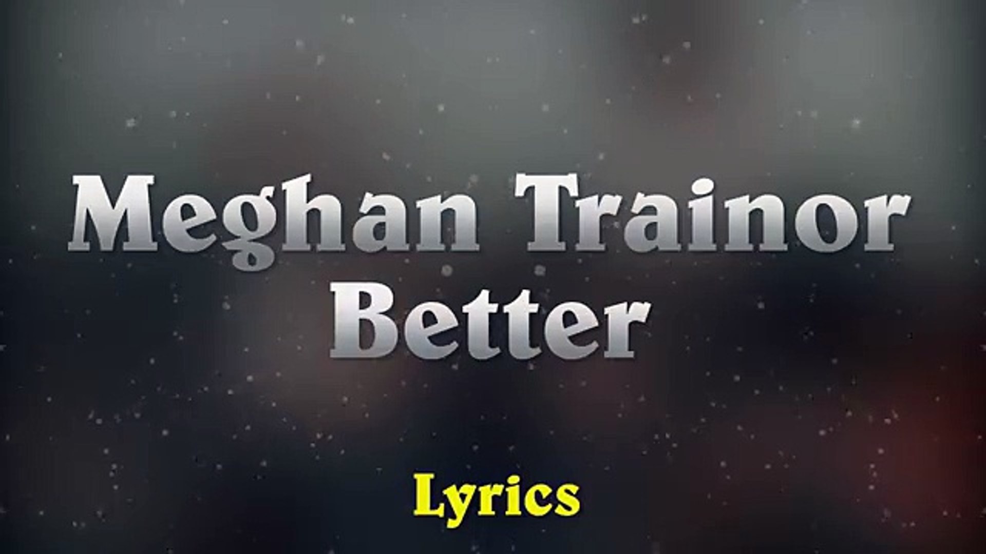 Meghan Trainor - Better Ft. Yo Gotti (Lyrics) - Vidéo Dailymotion