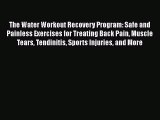 [Read book] The Water Workout Recovery Program: Safe and Painless Exercises for Treating Back