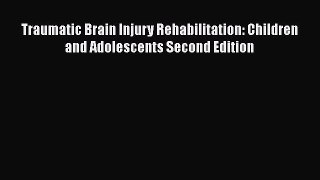 [Read book] Traumatic Brain Injury Rehabilitation: Children and Adolescents Second Edition