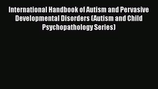 [Read book] International Handbook of Autism and Pervasive Developmental Disorders (Autism