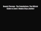[Read book] Beauty Therapy - The Foundations: The Official Guide to Level 2 (Habia City & Guilds)
