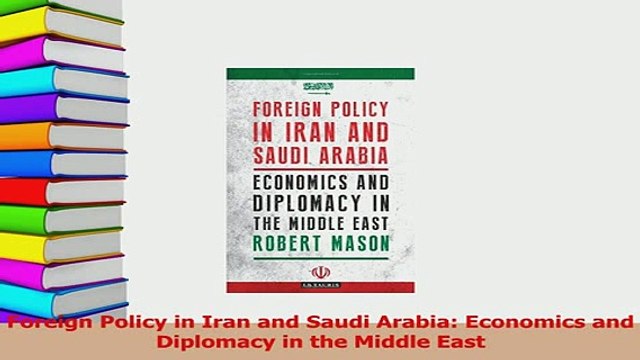 Download Foreign Policy in Iran and Saudi Arabia Economics and Diplomacy in the Middle East PDF Online