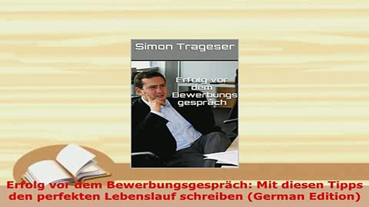 PDF  Erfolg vor dem Bewerbungsgespräch Mit diesen Tipps den perfekten Lebenslauf schreiben Read Online