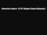 [Read Book] Chevrolet Camaro  '82'92 (Haynes Repair Manuals)  EBook