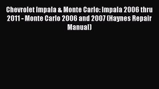 [Read Book] Chevrolet Impala & Monte Carlo: Impala 2006 thru 2011 - Monte Carlo 2006 and 2007