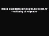 [Read Book] Modern Diesel Technology: Heating Ventilation Air Conditioning & Refrigeration