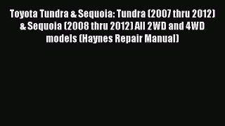 [Read Book] Toyota Tundra & Sequoia: Tundra (2007 thru 2012) & Sequoia (2008 thru 2012) All