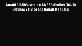 [Read Book] Suzuki Dl650 V-strom & Sfv650 Gladius '04-'13 (Haynes Service and Repair Manuals)