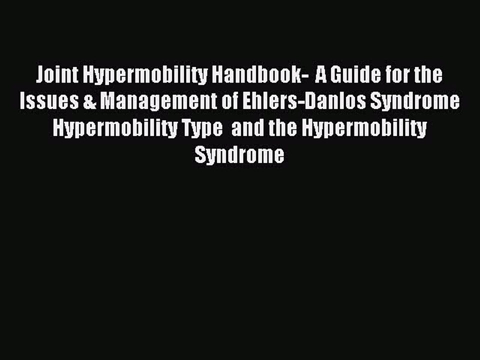 [Download PDF] Joint Hypermobility Handbook-  A Guide for the Issues & Management of Ehlers-Danlos