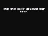 [Read Book] Toyota Corolla: 2003 thru 2005 (Haynes Repair Manuals)  EBook