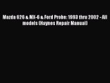 [Read Book] Mazda 626 & MX-6 & Ford Probe: 1993 thru 2002 - All models (Haynes Repair Manual)