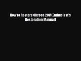 [Read Book] How to Restore Citroen 2CV (Enthusiast's Restoration Manual)  EBook