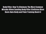[Read Book] Body Filler: How To Eliminate The Most Common Mistake When Sanding Body Filler