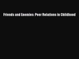 Ebook Friends and Enemies: Peer Relations in Childhood Read Full Ebook