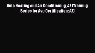 [Read Book] Auto Heating and Air Conditioning A7 (Training Series for Ase Certification: A7)