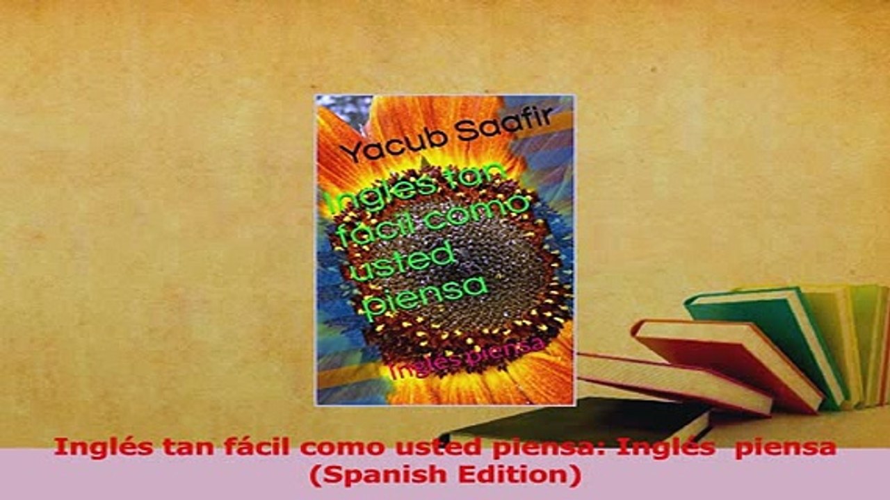 PDF  Inglés tan fácil como usted piensa Inglés  piensa Spanish Edition Read Online