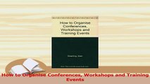 PDF  How to Organise Conferences Workshops and Training Events Download Online