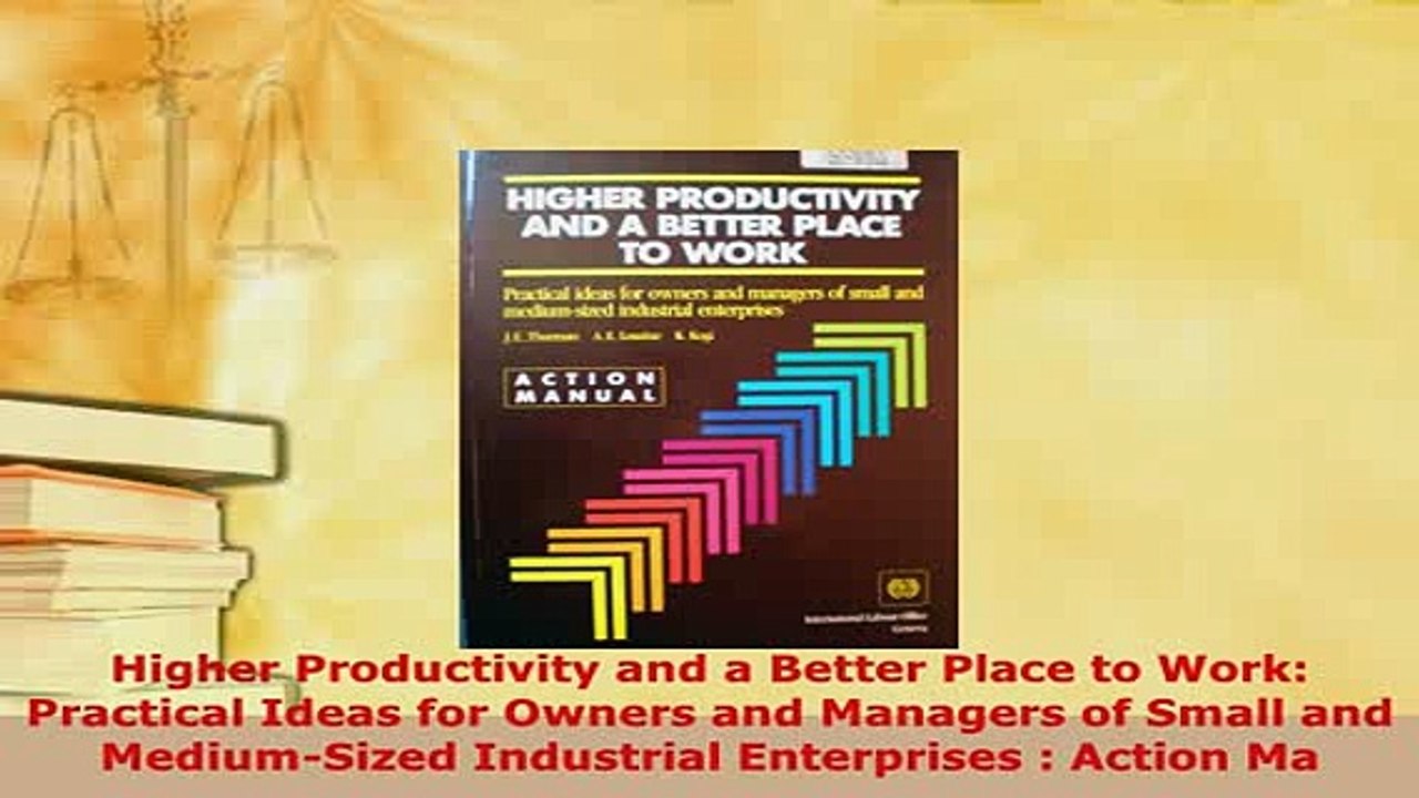 PDF  Higher Productivity and a Better Place to Work Practical Ideas for Owners and Managers of Read Online