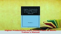 PDF  Higher Productivity and a Better Place to Work Trainers Manual Read Full Ebook