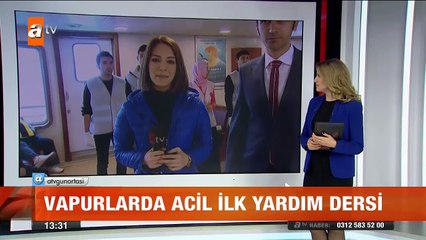 Vapurlarda acil ilk yardım dersi - atv Gün Ortası Bülteni