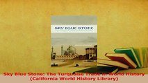 Download  Sky Blue Stone The Turquoise Trade in World History California World History Library Download Online