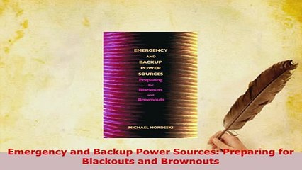 Download  Emergency and Backup Power Sources Preparing for Blackouts and Brownouts Read Online