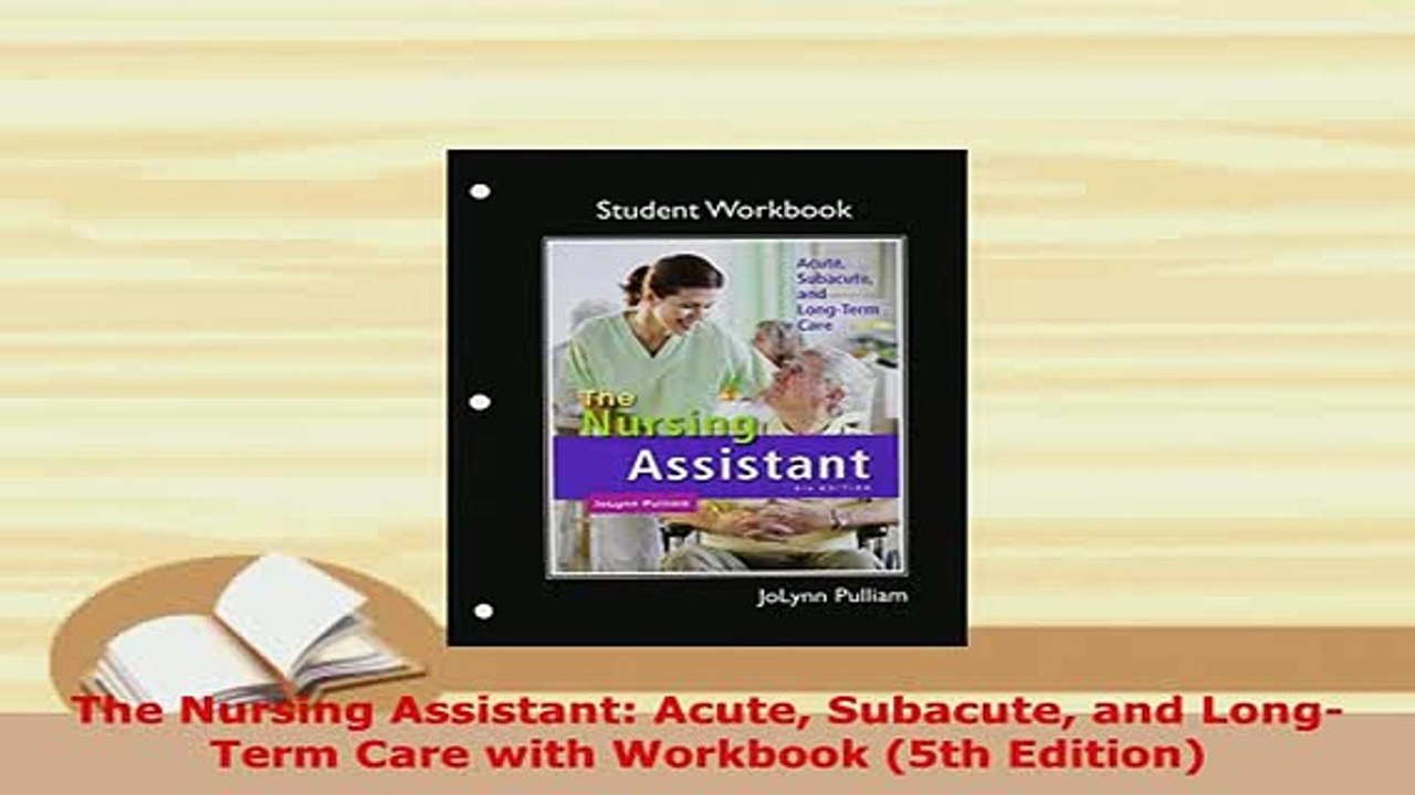 Download  The Nursing Assistant Acute Subacute and LongTerm Care with Workbook 5th Edition Read Online