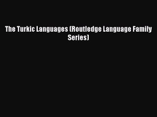 Download The Turkic Languages (Routledge Language Family Series) Ebook Online