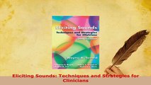 PDF  Eliciting Sounds Techniques and Strategies for Clinicians PDF Full Ebook