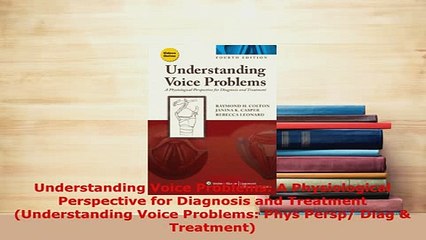 PDF  Understanding Voice Problems A Physiological Perspective for Diagnosis and Treatment Read Online