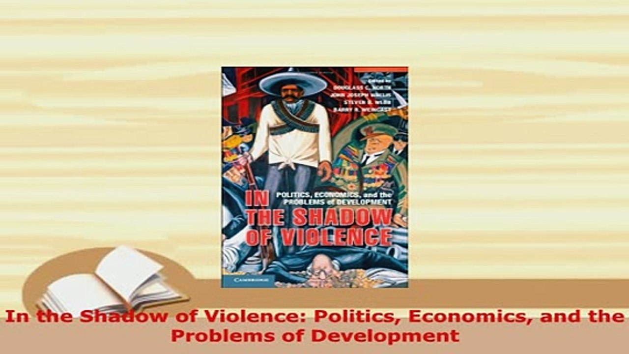 Download  In the Shadow of Violence Politics Economics and the Problems of Development Read Online