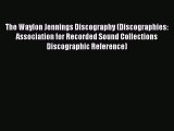 [Read book] The Waylon Jennings Discography (Discographies: Association for Recorded Sound