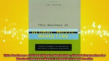 READ book  This Business of Global Music Marketing Global Strategies for Maximizing your Musics  FREE BOOOK ONLINE
