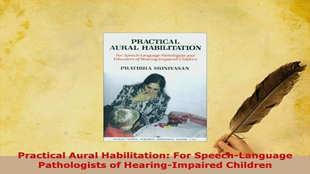 PDF  Practical Aural Habilitation For SpeechLanguage Pathologists of HearingImpaired Download Online