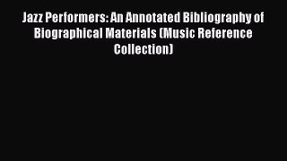 [Read book] Jazz Performers: An Annotated Bibliography of Biographical Materials (Music Reference