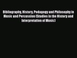 [Read book] Bibliography History Pedagogy and Philosophy in Music and Percussion (Studies in