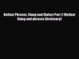 [Read book] Belfast Phrases Slang and Dialect Part 2 (Belfast Slang and phrases Dictionary)