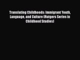 [Read book] Translating Childhoods: Immigrant Youth Language and Culture (Rutgers Series in