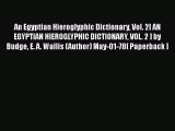 [Read book] An Egyptian Hieroglyphic Dictionary Vol. 2[ AN EGYPTIAN HIEROGLYPHIC DICTIONARY
