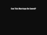Read Can This Marriage Be Saved? Ebook Free
