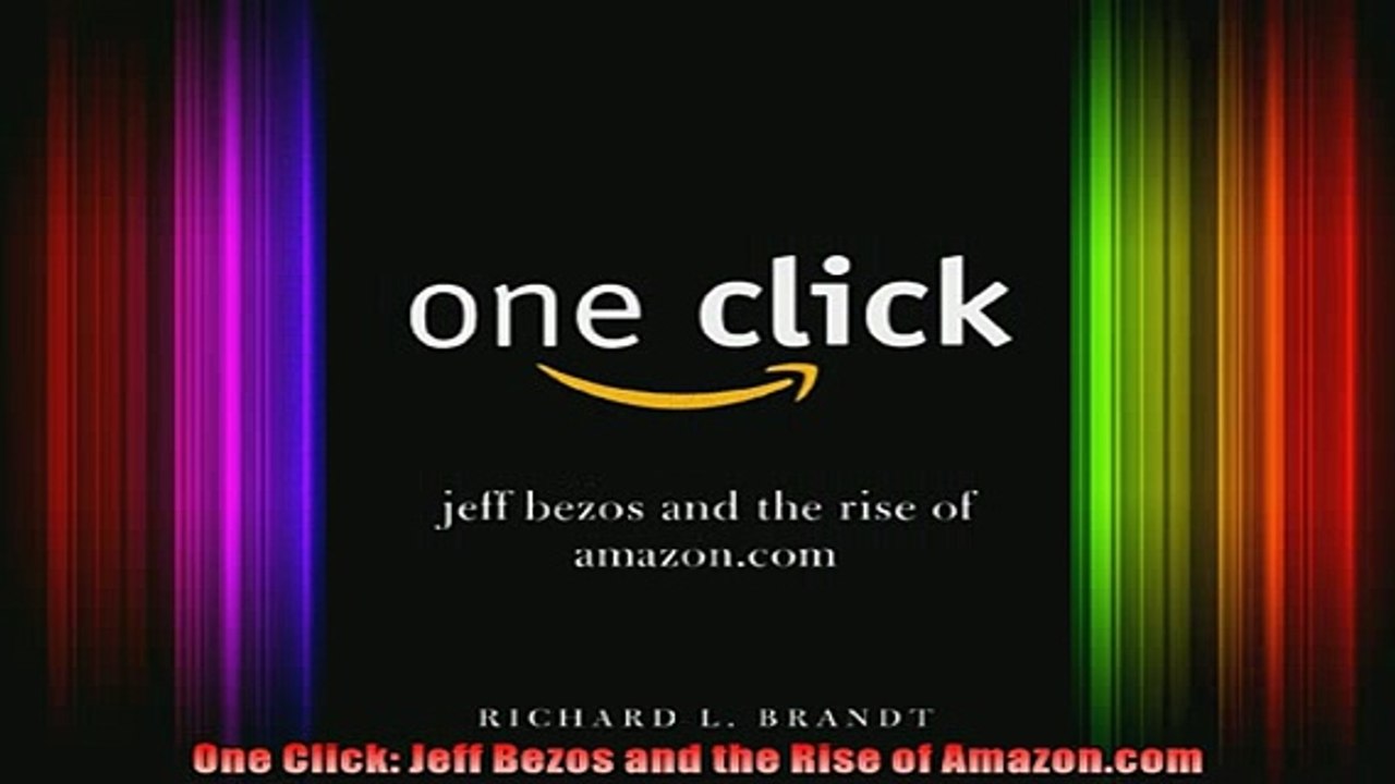 READ book  One Click Jeff Bezos and the Rise of Amazoncom Full EBook