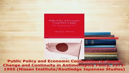 PDF  Public Policy and Economic Competition in Japan Change and Continuity in Antimonopoly PDF Online