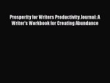 [Read book] Prosperity for Writers Productivity Journal: A Writer's Workbook for Creating Abundance
