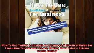 READ book  How To Use Twitter  Linkedin for Business A Practical Guide For Expanding Your Brands  FREE BOOOK ONLINE