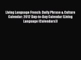 [Read book] Living Language French: Daily Phrase & Culture Calendar: 2012 Day-to-Day Calendar