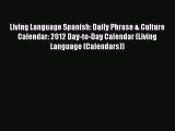 [Read book] Living Language Spanish: Daily Phrase & Culture Calendar: 2012 Day-to-Day Calendar