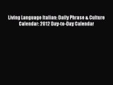 [Read book] Living Language Italian: Daily Phrase & Culture Calendar: 2012 Day-to-Day Calendar